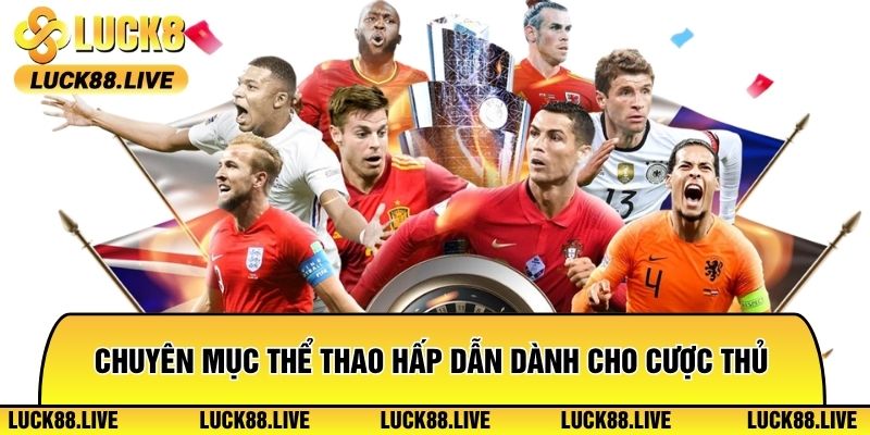 Chuyên mục thể thao Luck8 hấp dẫn dành cho cược thủ