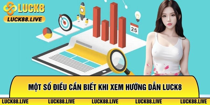 Một số điều cần biết khi xem hướng dẫn Luck8