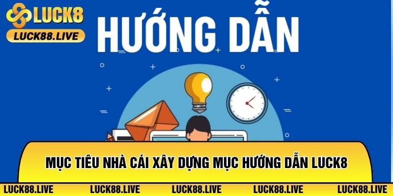 Mục tiêu nhà cái xây dựng mục hướng dẫn Luck8