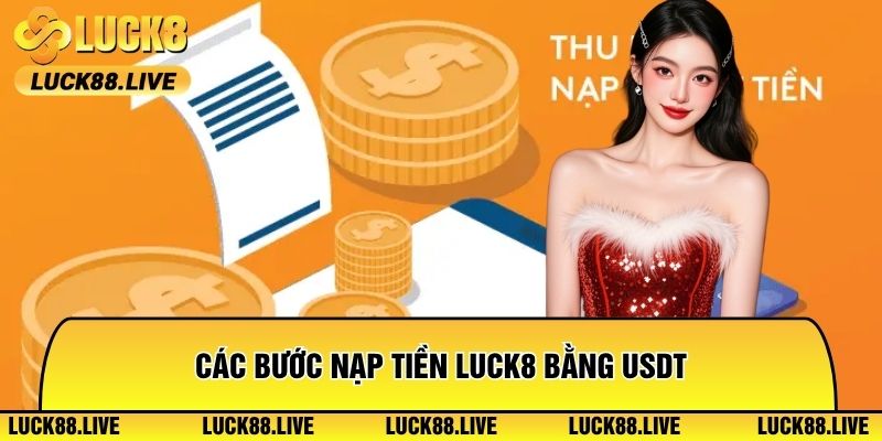 Các bước nạp tiền Luck8 bằng USDT