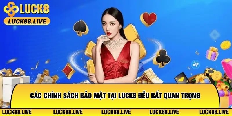 Các chính sách bảo mật tại Luck8 đều rất quan trọng
