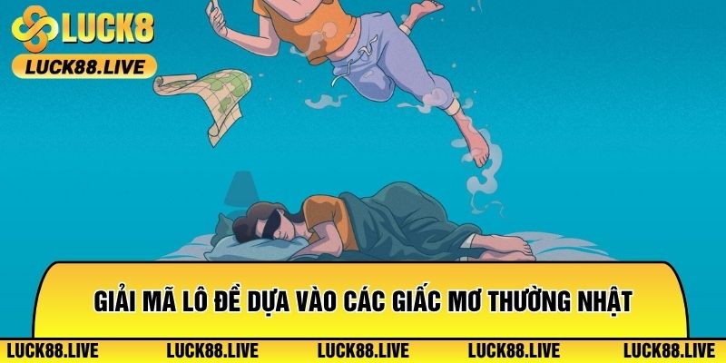 Giải mã lô đề dựa vào các giấc mơ thường nhật