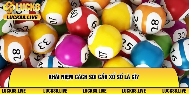 Khái niệm cách soi cầu xổ số là gì?