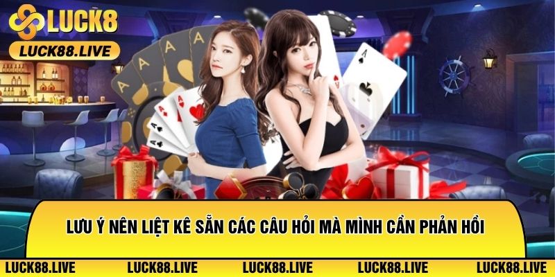 Lưu ý nên liệt kê sẵn các câu hỏi mà mình cần phản hồi