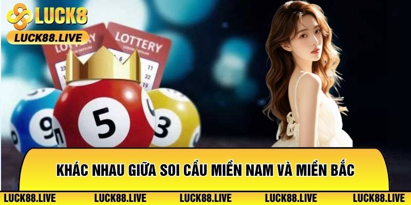 Những khác nhau giữa soi cầu miền Nam và miền Bắc