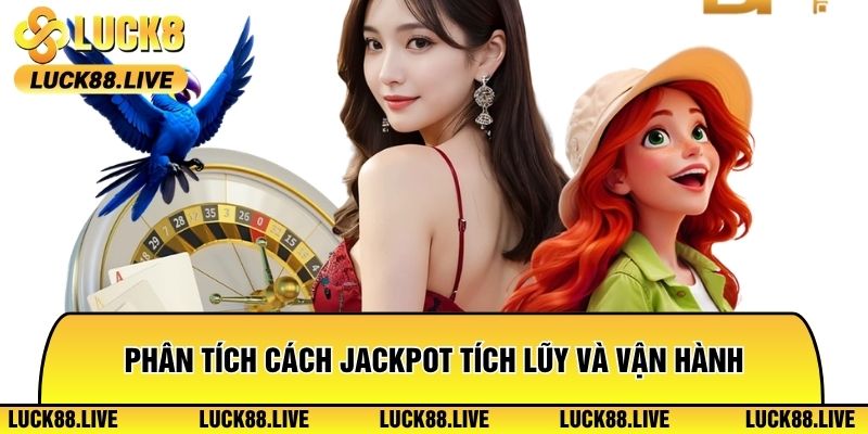 Phân tích cách jackpot tích lũy và vận hành trong hệ thống