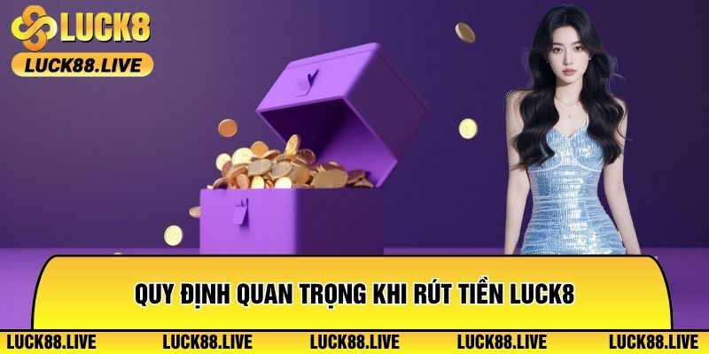 Quy định quan trọng khi rút tiền Luck8Quy định quan trọng khi rút tiền Luck8