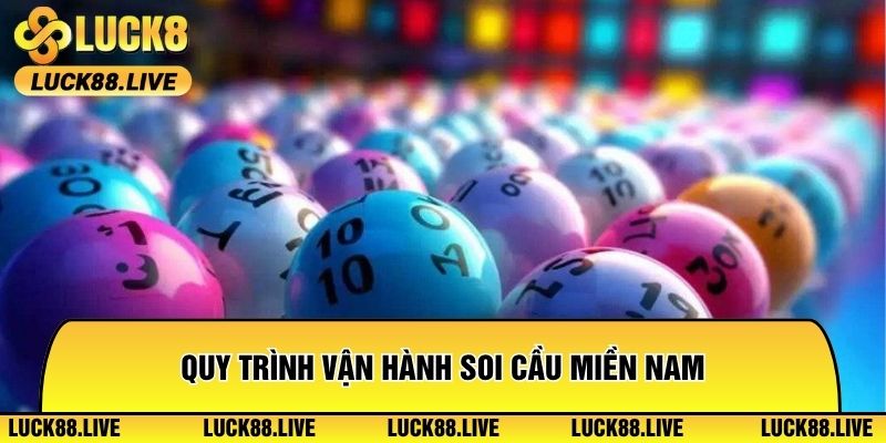 Quy trình vận hành soi cầu miền Nam