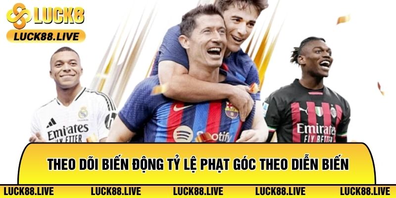 Theo dõi biến động tỷ lệ phạt góc theo diễn biến từng thời điểm