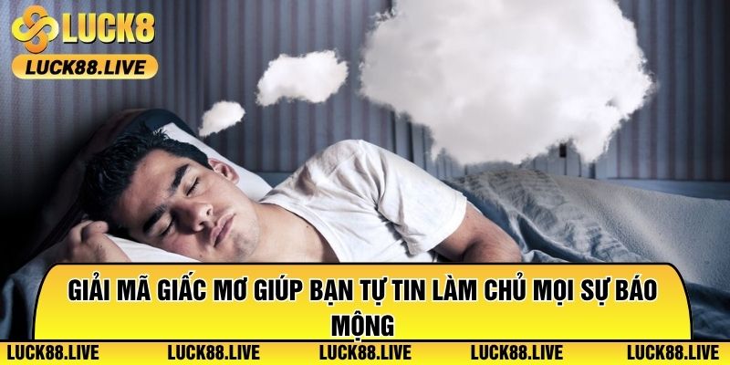 Giải Mã Giấc Mơ Giúp Bạn Tự Tin làm Chủ Mọi Sự Báo Mộng