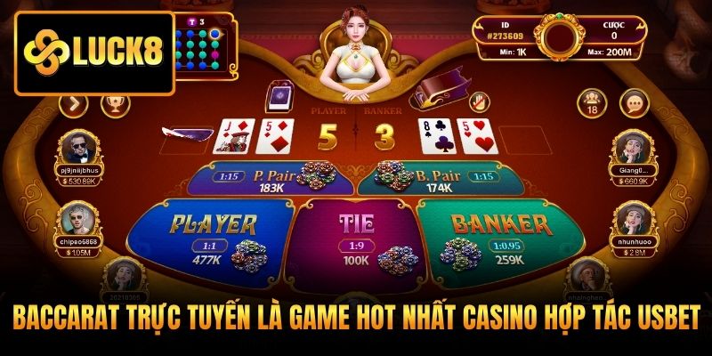 Baccarat trực tuyến là game hot nhất casino hợp tác Usbet