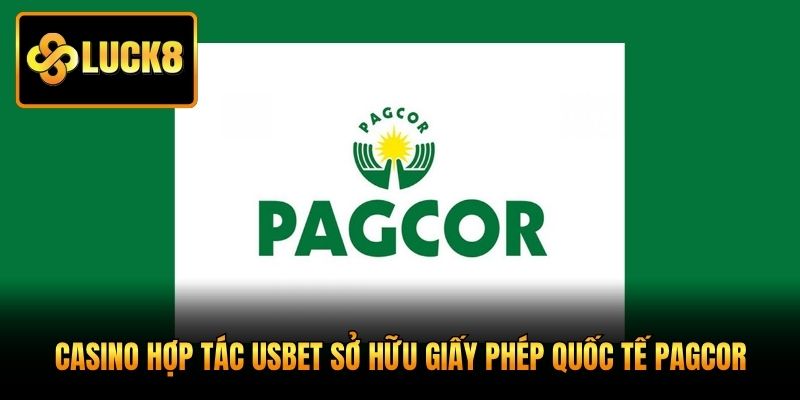 Casino hợp tác Usbet sở hữu giấy phép quốc tế PAGCOR