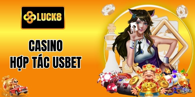 Casino Hợp Tác Usbet Luck88 - Sòng Bạc Trực Tuyến Chân Thực